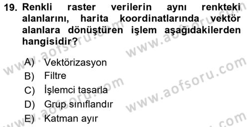 Uzaktan Algılama Uygulamaları Dersi 2023 - 2024 Yılı Yaz Okulu Sınav Soruları 19. Soru