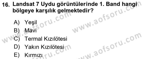 Uzaktan Algılama Uygulamaları Dersi 2024 - 2025 Yılı Yaz Okulu Sınav Soruları 16. Soru