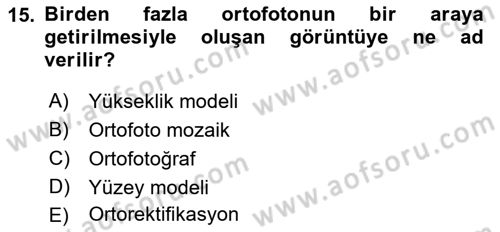 Fotogrametri Dersi 2016 - 2017 Yılı (Final) Dönem Sonu Sınav Soruları 15. Soru