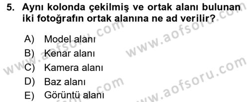 Fotogrametri Dersi 2022 - 2023 Yılı Yaz Okulu Sınav Soruları 5. Soru