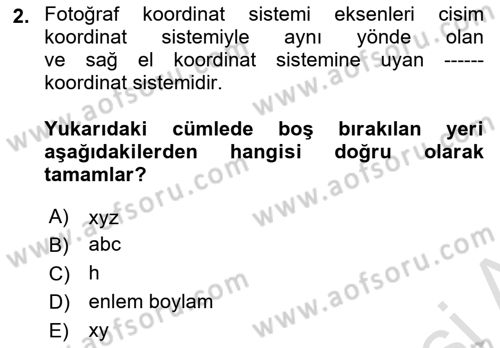 Fotogrametri Dersi 2024 - 2025 Yılı Yaz Okulu Sınav Soruları 2. Soru