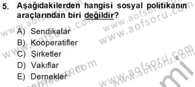 Sosyal Politika Dersi 2014 - 2015 Yılı (Vize) Ara Sınav Soruları 5. Soru