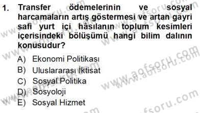 Sosyal Politika 1 Dersi 2012 - 2013 Yılı (Vize) Ara Sınav Soruları 1. Soru