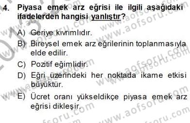 Çalışma Ekonomisi 1 Dersi 2013 - 2014 Yılı (Final) Dönem Sonu Sınav Soruları 4. Soru