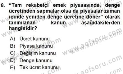 Çalışma Ekonomisi 1 Dersi 2015 - 2016 Yılı (Final) Dönem Sonu Sınav Soruları 8. Soru