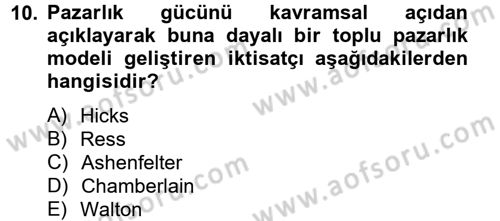 Çalışma Ekonomisi 2 Dersi 2012 - 2013 Yılı (Vize) Ara Sınav Soruları 10. Soru