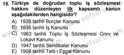 Çalışma İlişkileri Dersi 2012 - 2013 Yılı (Final) Dönem Sonu Sınav Soruları 15. Soru