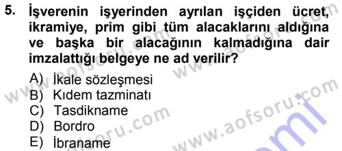 Çalışma İlişkileri Dersi 2012 - 2013 Yılı (Final) Dönem Sonu Sınav Soruları 5. Soru