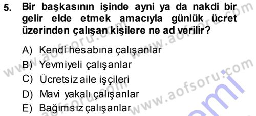 Çalışma İlişkileri Dersi 2013 - 2014 Yılı (Vize) Ara Sınav Soruları 5. Soru