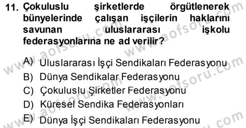 Çalışma İlişkileri Dersi 2013 - 2014 Yılı (Final) Dönem Sonu Sınav Soruları 11. Soru