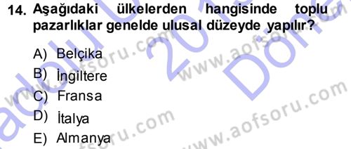 Çalışma İlişkileri Dersi 2013 - 2014 Yılı (Final) Dönem Sonu Sınav Soruları 14. Soru