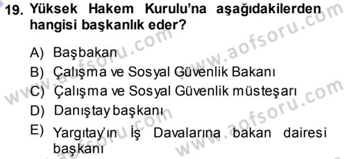 Çalışma İlişkileri Dersi 2013 - 2014 Yılı (Final) Dönem Sonu Sınav Soruları 19. Soru