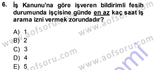 Çalışma İlişkileri Dersi 2013 - 2014 Yılı (Final) Dönem Sonu Sınav Soruları 6. Soru