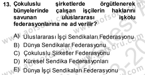 Çalışma İlişkileri Dersi 2013 - 2014 Yılı Tek Ders Sınav Soruları 13. Soru