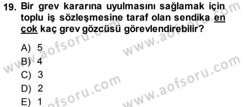 Çalışma İlişkileri Dersi 2013 - 2014 Yılı Tek Ders Sınav Soruları 19. Soru
