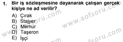 Çalışma İlişkileri Dersi 2014 - 2015 Yılı (Final) Dönem Sonu Sınav Soruları 1. Soru