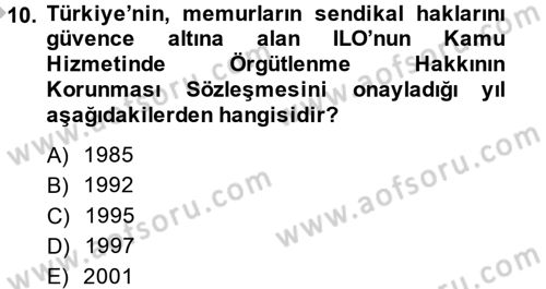 Çalışma İlişkileri Dersi 2014 - 2015 Yılı (Final) Dönem Sonu Sınav Soruları 10. Soru