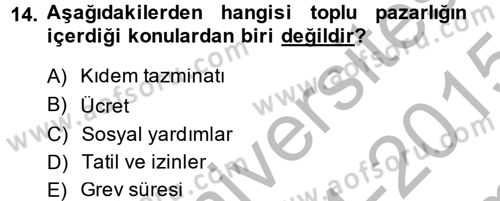 Çalışma İlişkileri Dersi 2014 - 2015 Yılı (Final) Dönem Sonu Sınav Soruları 14. Soru