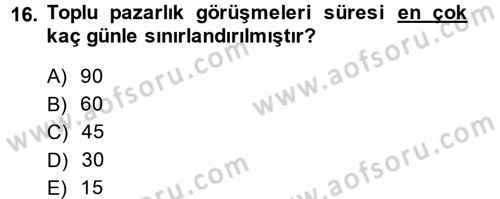 Çalışma İlişkileri Dersi 2014 - 2015 Yılı (Final) Dönem Sonu Sınav Soruları 16. Soru
