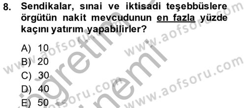 Çalışma İlişkileri Dersi 2014 - 2015 Yılı (Final) Dönem Sonu Sınav Soruları 8. Soru