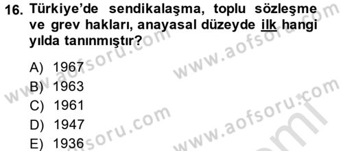 Çalışma İlişkileri Dersi 2014 - 2015 Yılı Tek Ders Sınav Soruları 16. Soru
