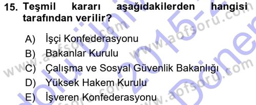 Çalışma İlişkileri Dersi 2015 - 2016 Yılı (Final) Dönem Sonu Sınav Soruları 15. Soru