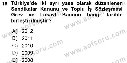 Çalışma İlişkileri Dersi 2015 - 2016 Yılı Tek Ders Sınav Soruları 16. Soru