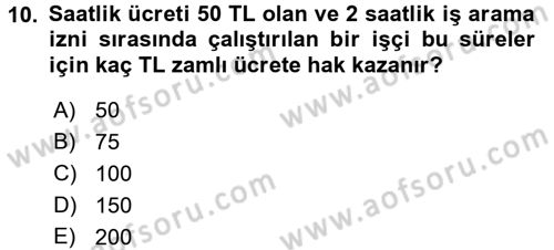 Çalışma İlişkileri Dersi 2016 - 2017 Yılı (Final) Dönem Sonu Sınav Soruları 10. Soru