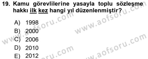 Çalışma İlişkileri Dersi 2016 - 2017 Yılı (Final) Dönem Sonu Sınav Soruları 19. Soru