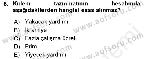 Çalışma İlişkileri Dersi 2016 - 2017 Yılı (Final) Dönem Sonu Sınav Soruları 6. Soru