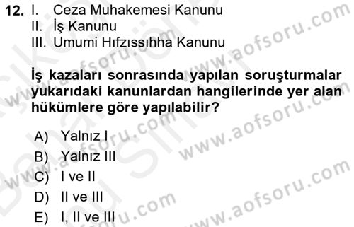 İş Sağlığı ve Güvenliği -x Dersi 2018 - 2019 Yılı (Final) Dönem Sonu Sınav Soruları 12. Soru