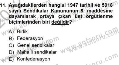 Çalışma İlişkileri Tarihi Dersi 2012 - 2013 Yılı (Final) Dönem Sonu Sınav Soruları 11. Soru
