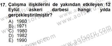 Çalışma İlişkileri Tarihi Dersi 2012 - 2013 Yılı (Final) Dönem Sonu Sınav Soruları 17. Soru