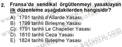 Çalışma İlişkileri Tarihi Dersi 2012 - 2013 Yılı (Final) Dönem Sonu Sınav Soruları 2. Soru