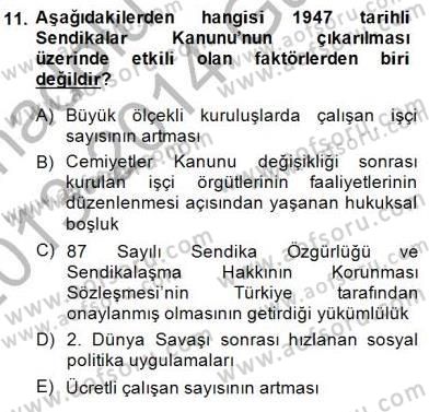 Çalışma İlişkileri Tarihi Dersi 2013 - 2014 Yılı (Final) Dönem Sonu Sınav Soruları 11. Soru