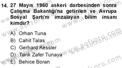Çalışma İlişkileri Tarihi Dersi 2013 - 2014 Yılı (Final) Dönem Sonu Sınav Soruları 14. Soru