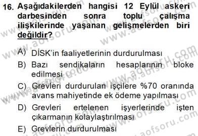 Çalışma İlişkileri Tarihi Dersi 2013 - 2014 Yılı (Final) Dönem Sonu Sınav Soruları 16. Soru