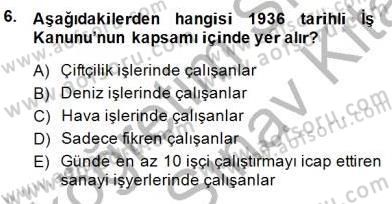 Çalışma İlişkileri Tarihi Dersi 2013 - 2014 Yılı (Final) Dönem Sonu Sınav Soruları 6. Soru