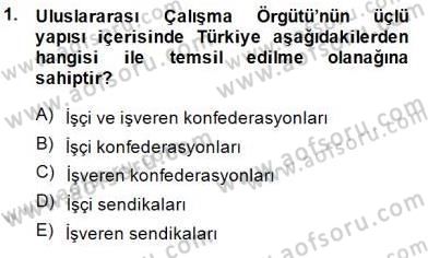 Çalışma İlişkileri Tarihi Dersi 2014 - 2015 Yılı (Vize) Ara Sınav Soruları 1. Soru