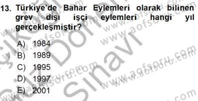 Çalışma İlişkileri Tarihi Dersi 2015 - 2016 Yılı (Final) Dönem Sonu Sınav Soruları 13. Soru