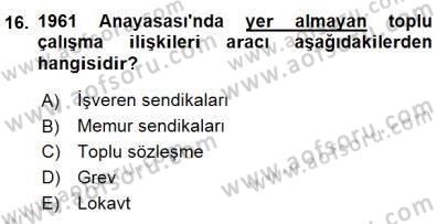 Çalışma İlişkileri Tarihi Dersi 2015 - 2016 Yılı (Final) Dönem Sonu Sınav Soruları 16. Soru