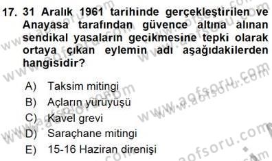 Çalışma İlişkileri Tarihi Dersi 2015 - 2016 Yılı (Final) Dönem Sonu Sınav Soruları 17. Soru