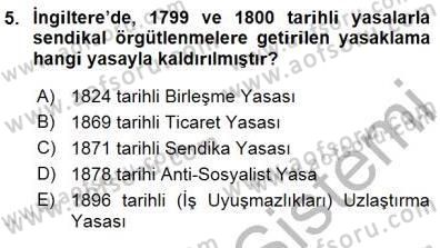Çalışma İlişkileri Tarihi Dersi 2015 - 2016 Yılı (Final) Dönem Sonu Sınav Soruları 5. Soru