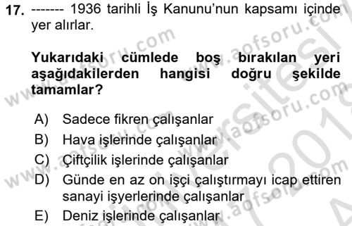 Çalışma İlişkileri Tarihi Dersi 2017 - 2018 Yılı (Vize) Ara Sınav Soruları 17. Soru