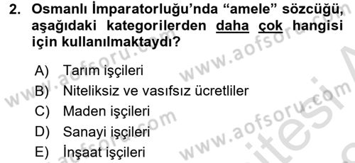 Çalışma İlişkileri Tarihi Dersi 2017 - 2018 Yılı (Vize) Ara Sınav Soruları 2. Soru