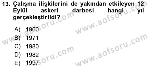Çalışma İlişkileri Tarihi Dersi 2017 - 2018 Yılı (Final) Dönem Sonu Sınav Soruları 13. Soru