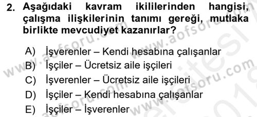 Çalışma İlişkileri Tarihi Dersi 2017 - 2018 Yılı (Final) Dönem Sonu Sınav Soruları 2. Soru