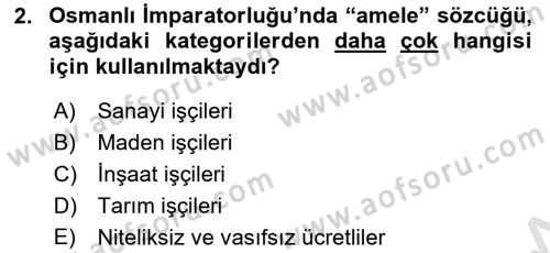 Çalışma İlişkileri Tarihi Dersi 2018 - 2019 Yılı 3 Ders Sınav Soruları 2. Soru