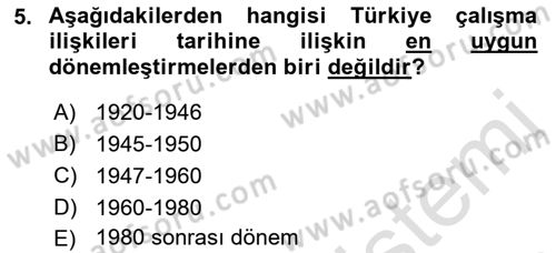 Çalışma İlişkileri Tarihi Dersi Ara Sınavı Deneme Sınav Soruları 5. Soru