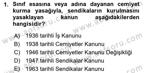 Çalışma İlişkileri Tarihi Dersi 2021 - 2022 Yılı Yaz Okulu Sınav Soruları 1. Soru
